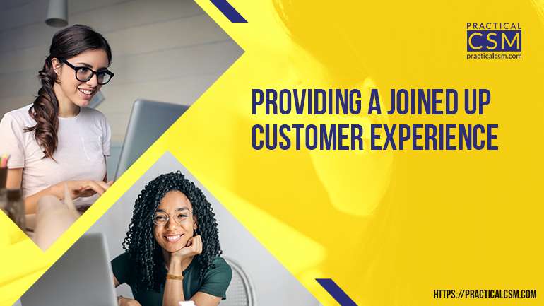 Practical CSM Providing a Joined Up Customer Experience