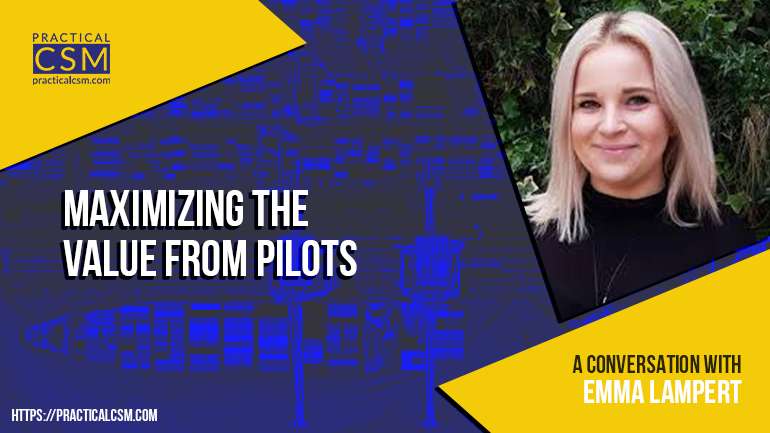 Practical CSM Maximizing the Value from Pilots with Emma Lampert