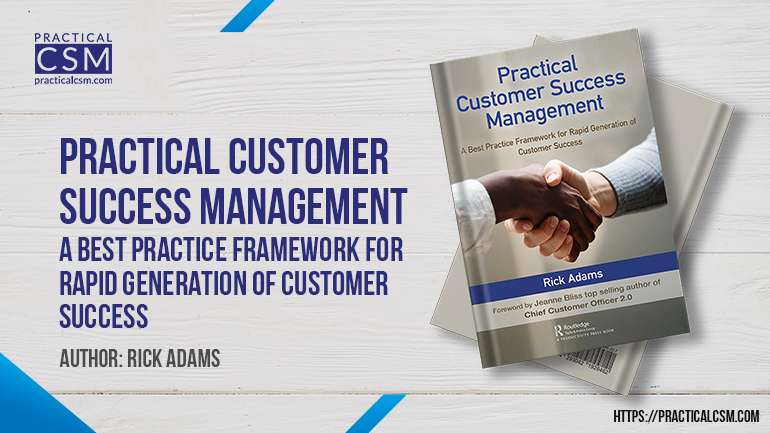 Practical CSM A best Practice Framework for Rapid Generation of Customer Success written by Rick Adams