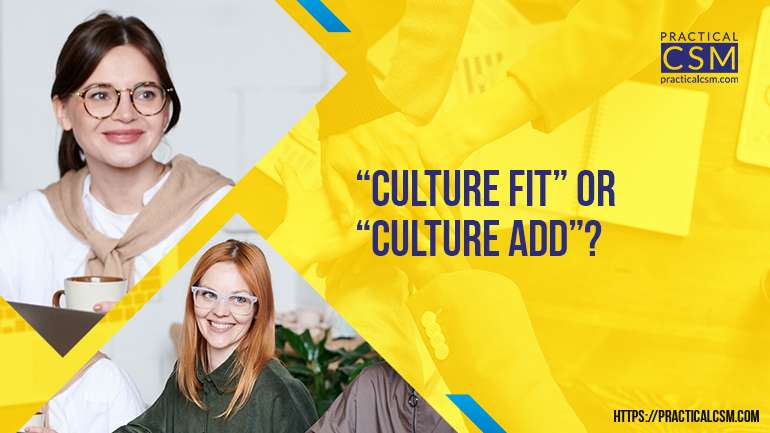 Practical CSM Culture Fit or Culture Add