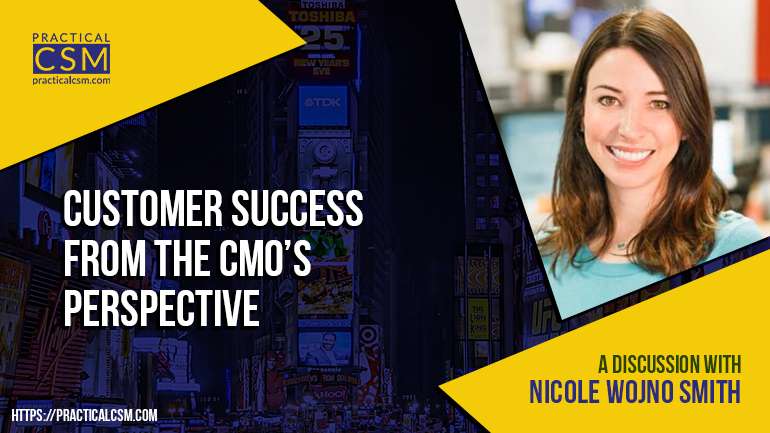 Practical CSM Customer Success From the CMO's Perspective with Nicole Wojno Smith