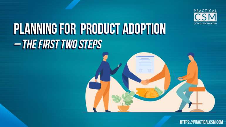 Practical CSM Planning for Product Adoption the first two steps