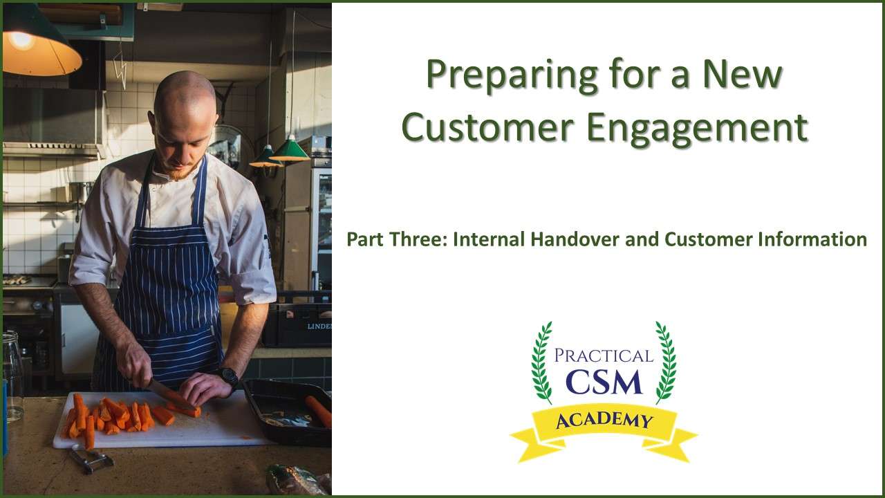 Preparing for a New Customer Engagement part Three- Practical CSM