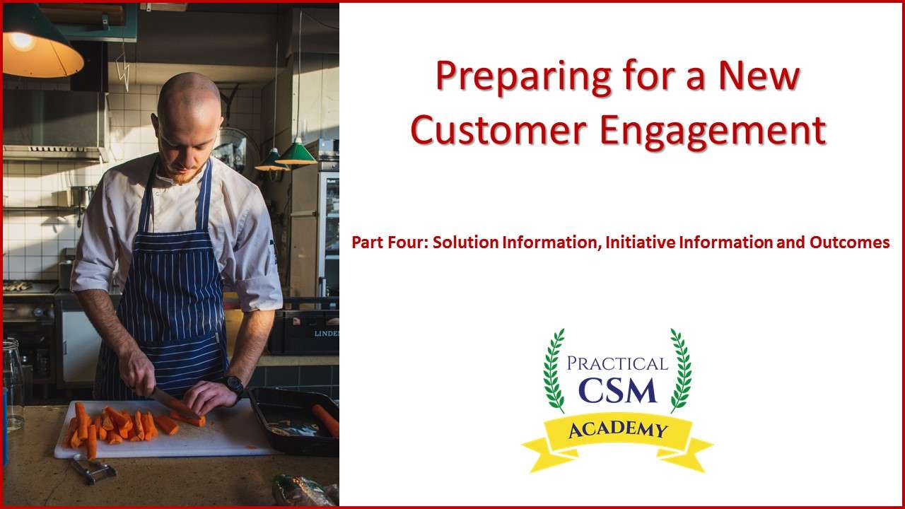 Preparing for a New Customer Engagement part four- Practical CSM