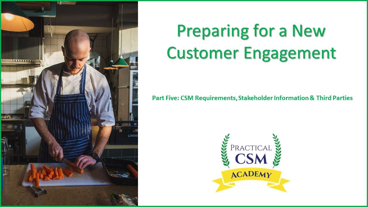 Preparing for a New Customer Engagement part five- Practical CSM