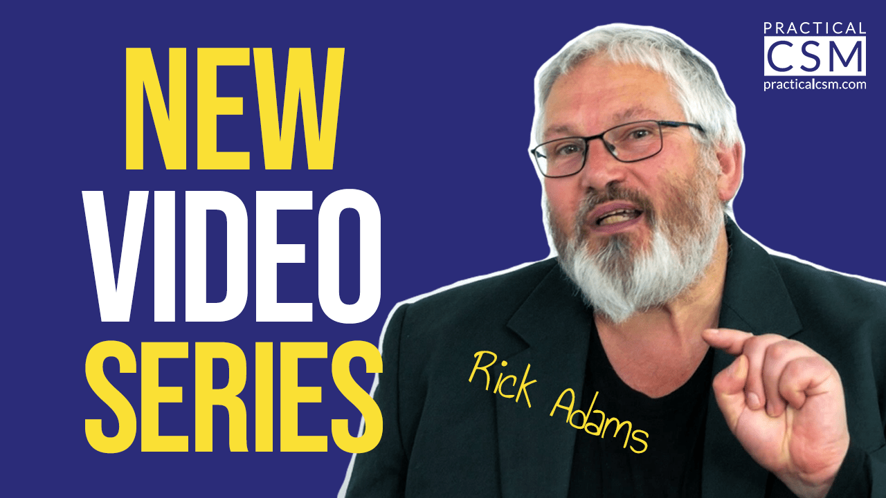 Practical CSM New Video Series with Rick Adams