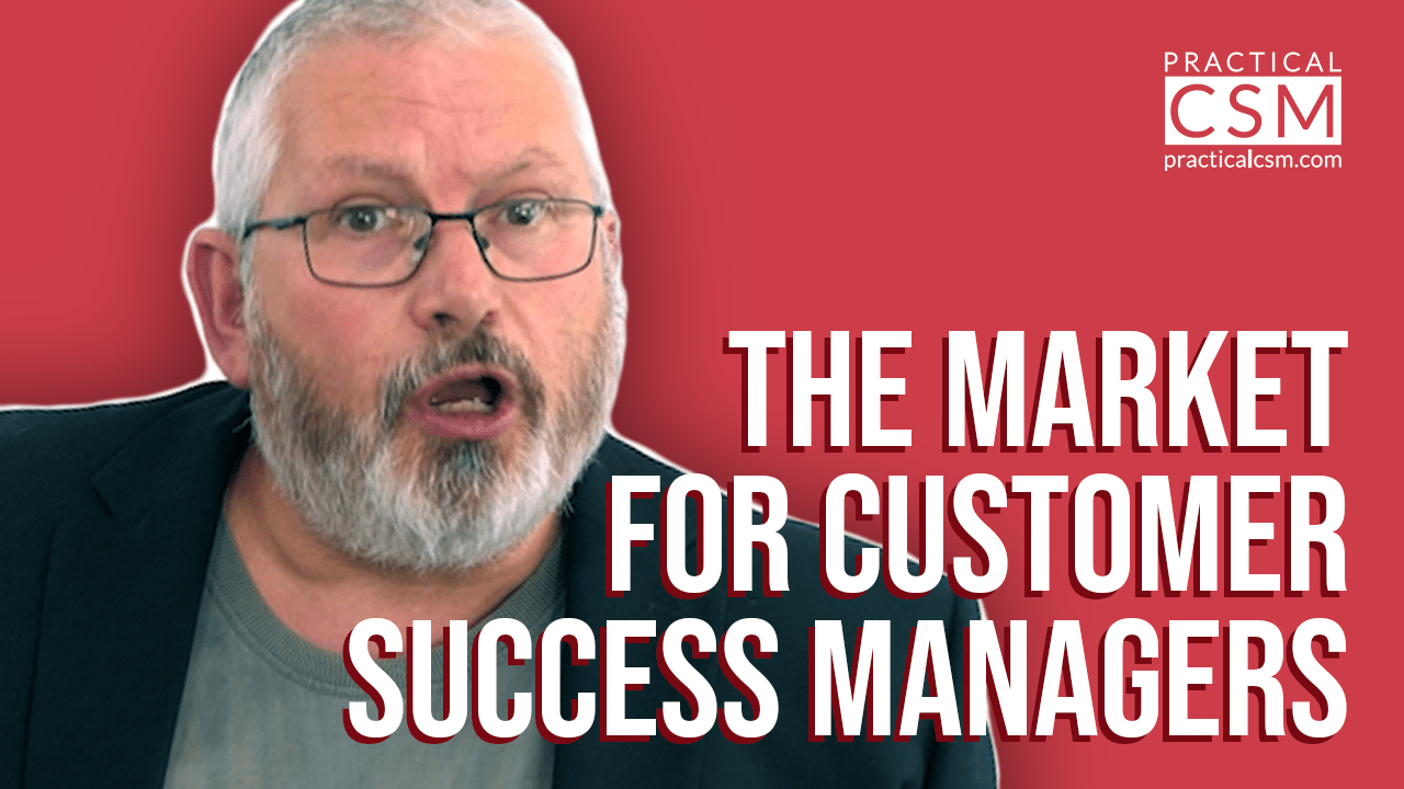 Practical CSM The Market for Customer Success Managers