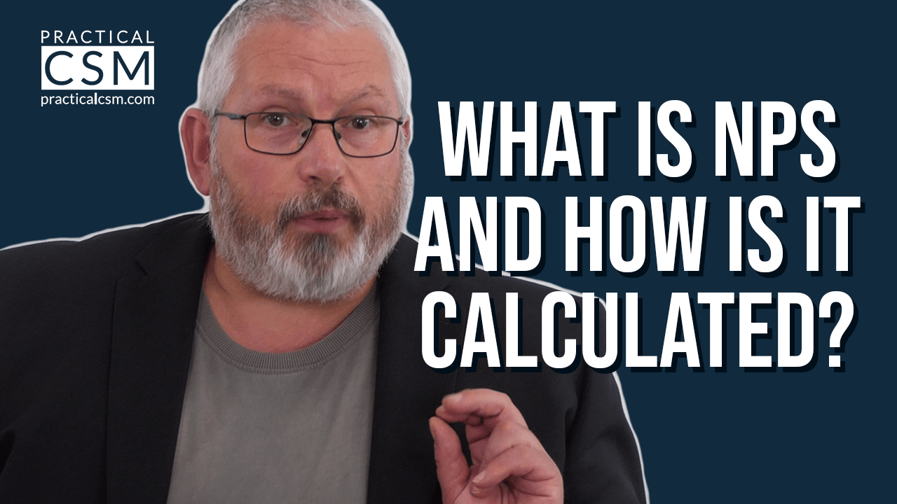 Practical CSM What is NPS and how is it calculated? – Rants&Musings with Rick Adams