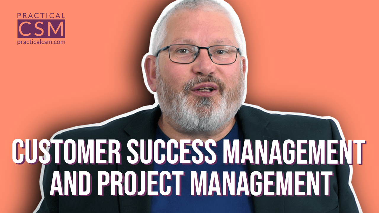 Practical CSM Customer Success Management and Project Management