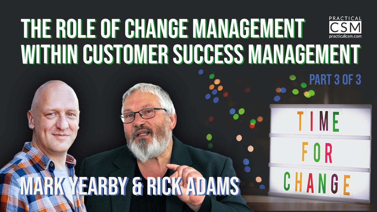 Practical CSM The Role of Change Management with Mark Yearby – Part 3