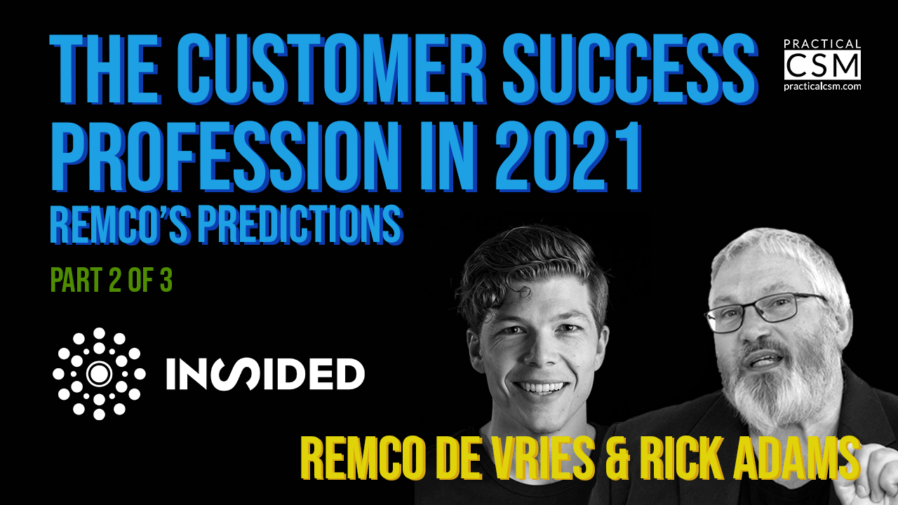 Practical CSM The Customer Success Profession in 2021 – Remco’s Predictions – Part 2