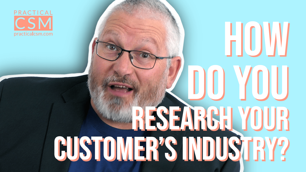 how-do-you-research-your-customer-s-industry-practicalcsm