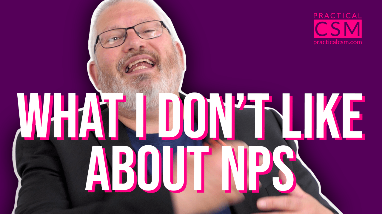 Practical CSM What I Don't Like About NPS