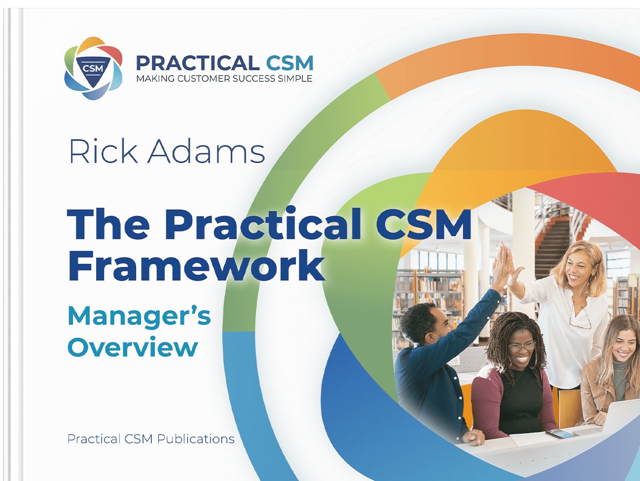 The Practical CSM Framework: Manager’s Overview