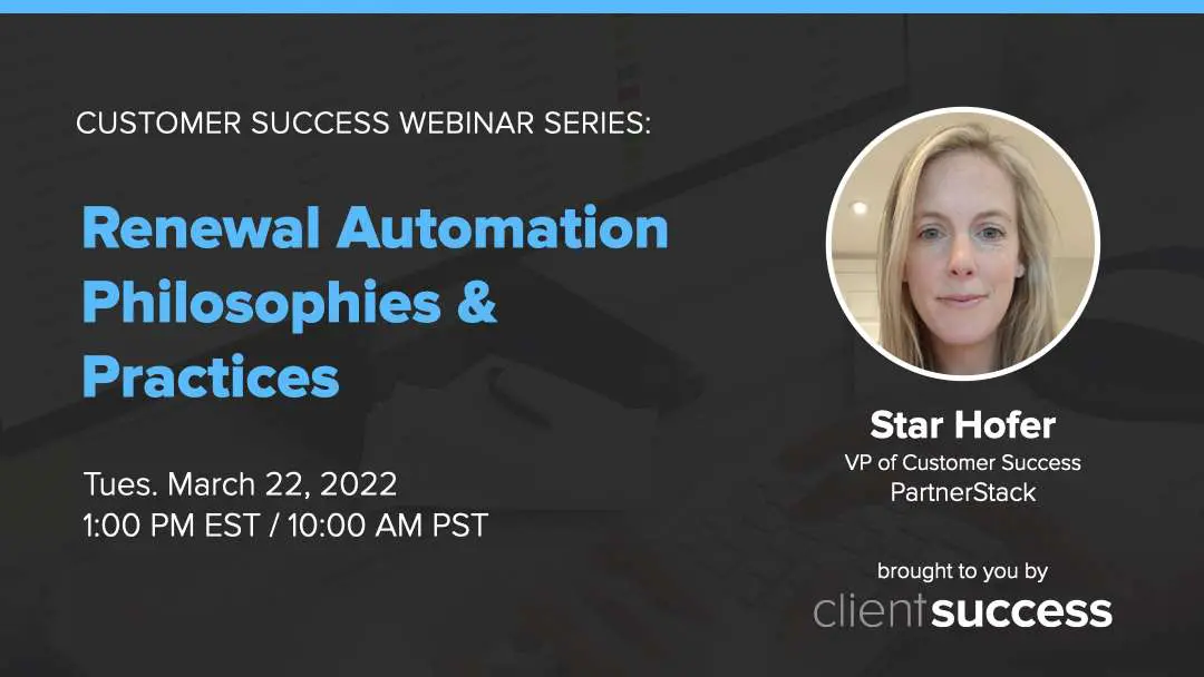 Customer Success Webinar Renewal Automation Philosophies & Practices with Star Hofer