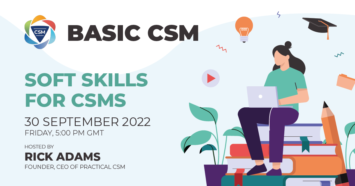 Practical CSM Soft Skills For CSMS Hosted by Rick Adams