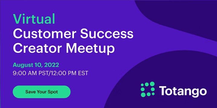 Practical CSM Virtual Customer Success Creator Meetup August 10, 2022