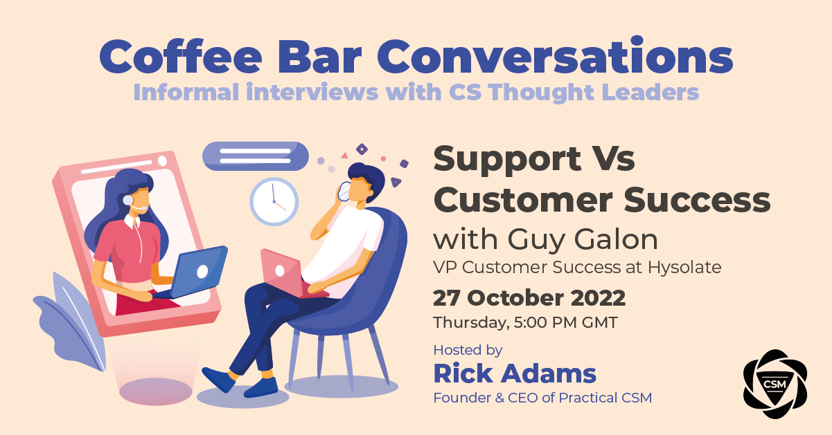 Practical CSM Support Vs Customer Success with Guy Galon