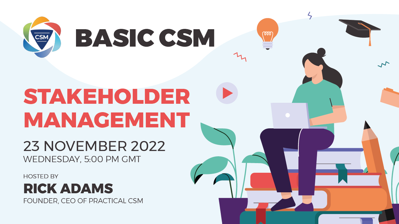 Practical CSM Stakeholder Management hosted by Rick Adams