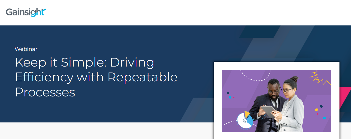 Keep it Simple: Driving Efficiency with Repeatable Processes