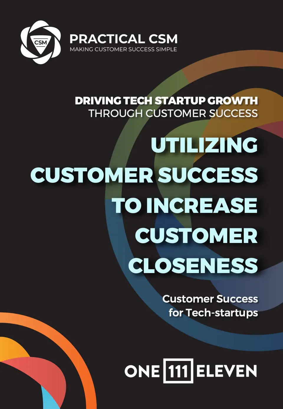 cs-tech-startups-part7 Practical CSM Utilizing Customer Success To Increase Customer Closeness