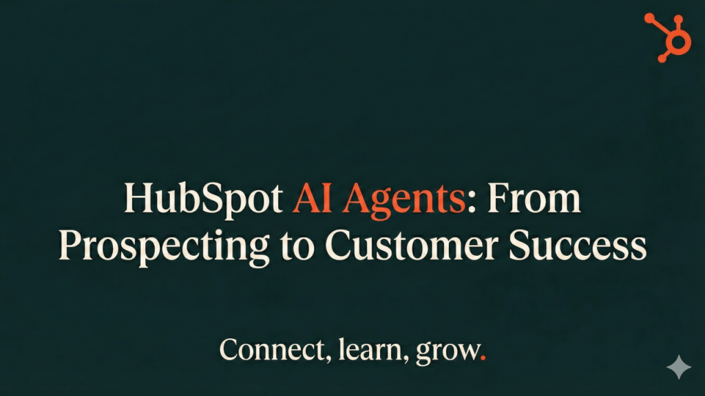 HubSpot AI Agents: From Prospecting to Customer Success