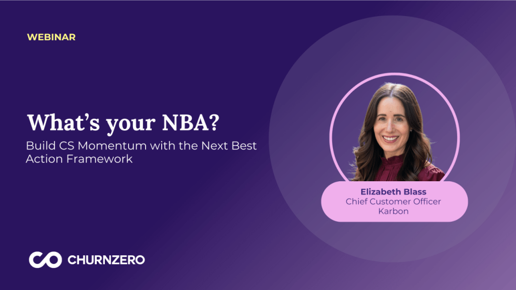 What’s your NBA? Build CS Momentum with the Next Best Action Framework