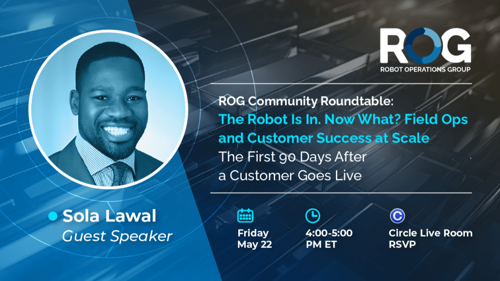 The Robot is in. Now what? Field Ops and Customer Success at Scale.