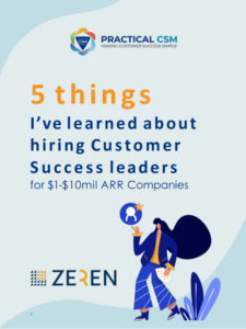 Cover: 5 Things I’ve Learned About Hiring Customer Success Leaders for $1M to $10M ARR Companies